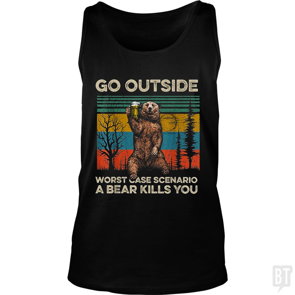 Go Outside Worst Case Scenario A Bear Kills You Tank Tops - BustedTees.com