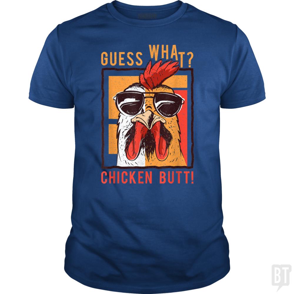 Guess What Chicken Butt | BustedTees.com