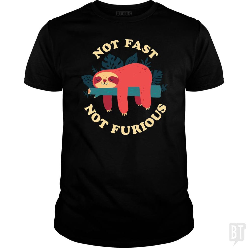 Funny Sloth Not Fast Not Furious - BustedTees.com