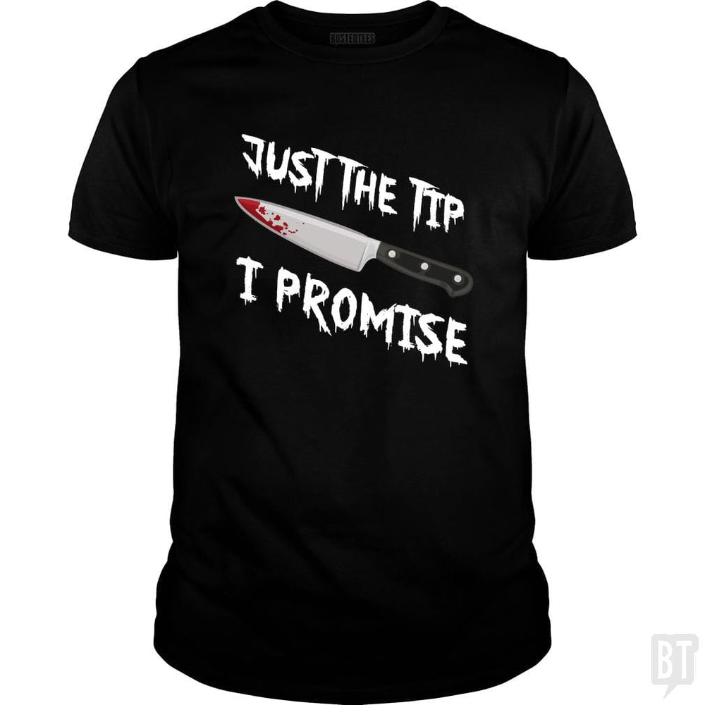 Just The Tip I Promise - BustedTees.com