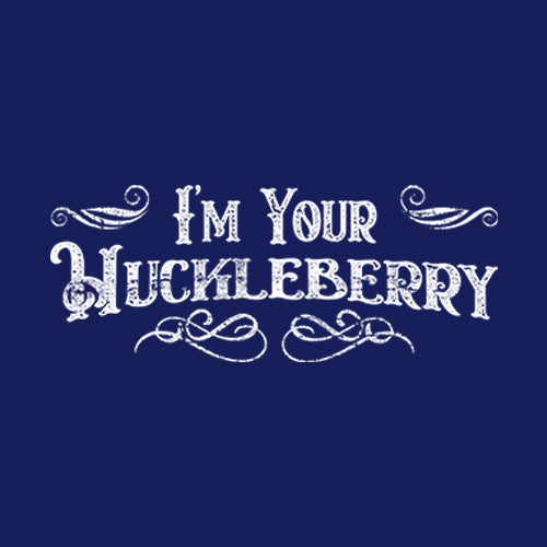 I'm Your Huckleberry