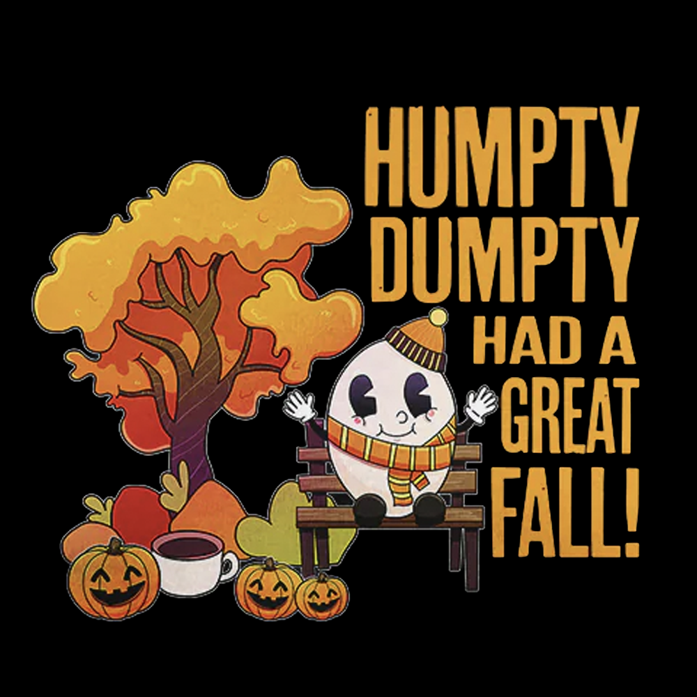 Humpty Dumpty Had a Great Fall
