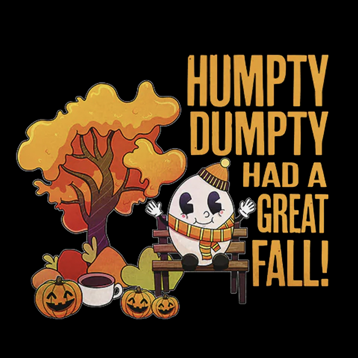 Humpty Dumpty Had a Great Fall