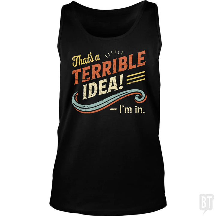 Terrible Idea Tank Top