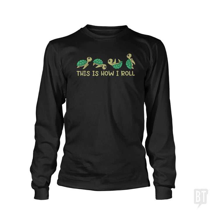 This Is How I Roll Long Sleeve