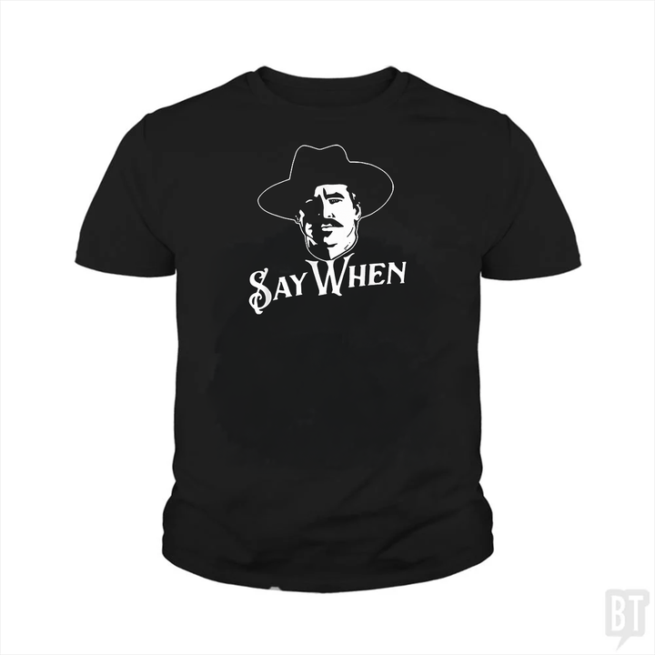 Say When Tombstone Kids Shirt