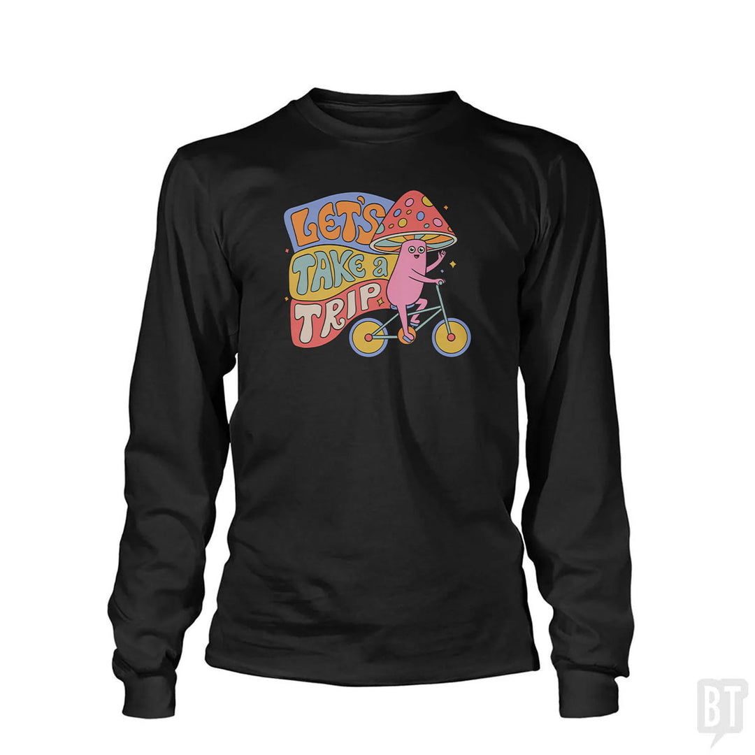 Let's Take A Trip Long Sleeve