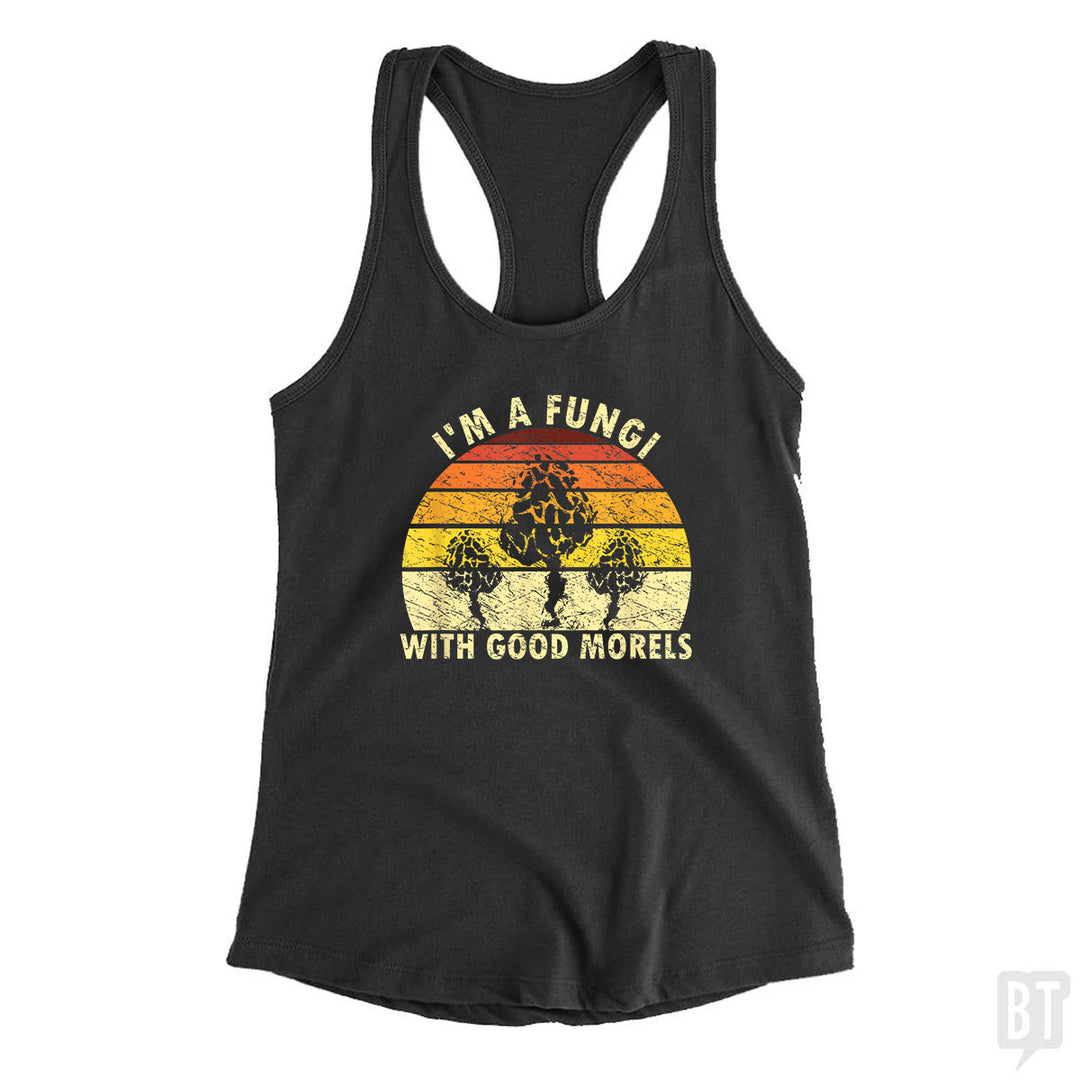 I'm A Fungi With Good Morels Tank Top