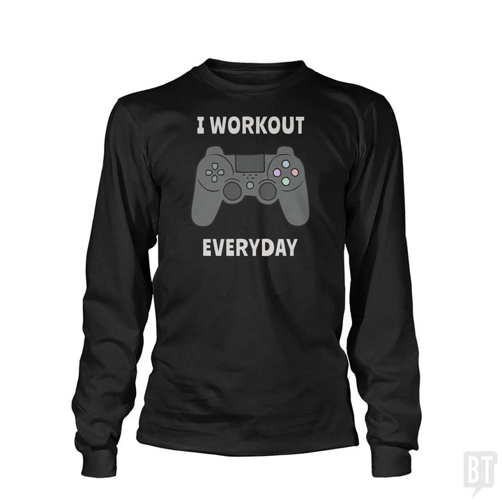 I Workout Everyday Long Sleeve