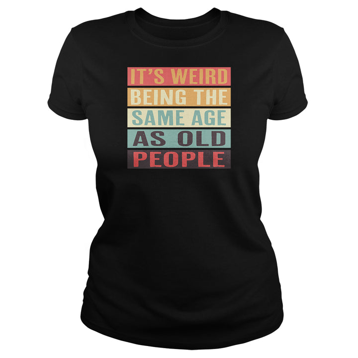 It's Weird Being The Same Age As Old People