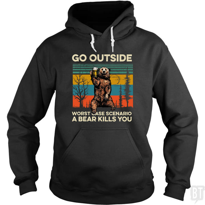 Go Outside Worst Case Scenario A Bear Kills You Hoodie