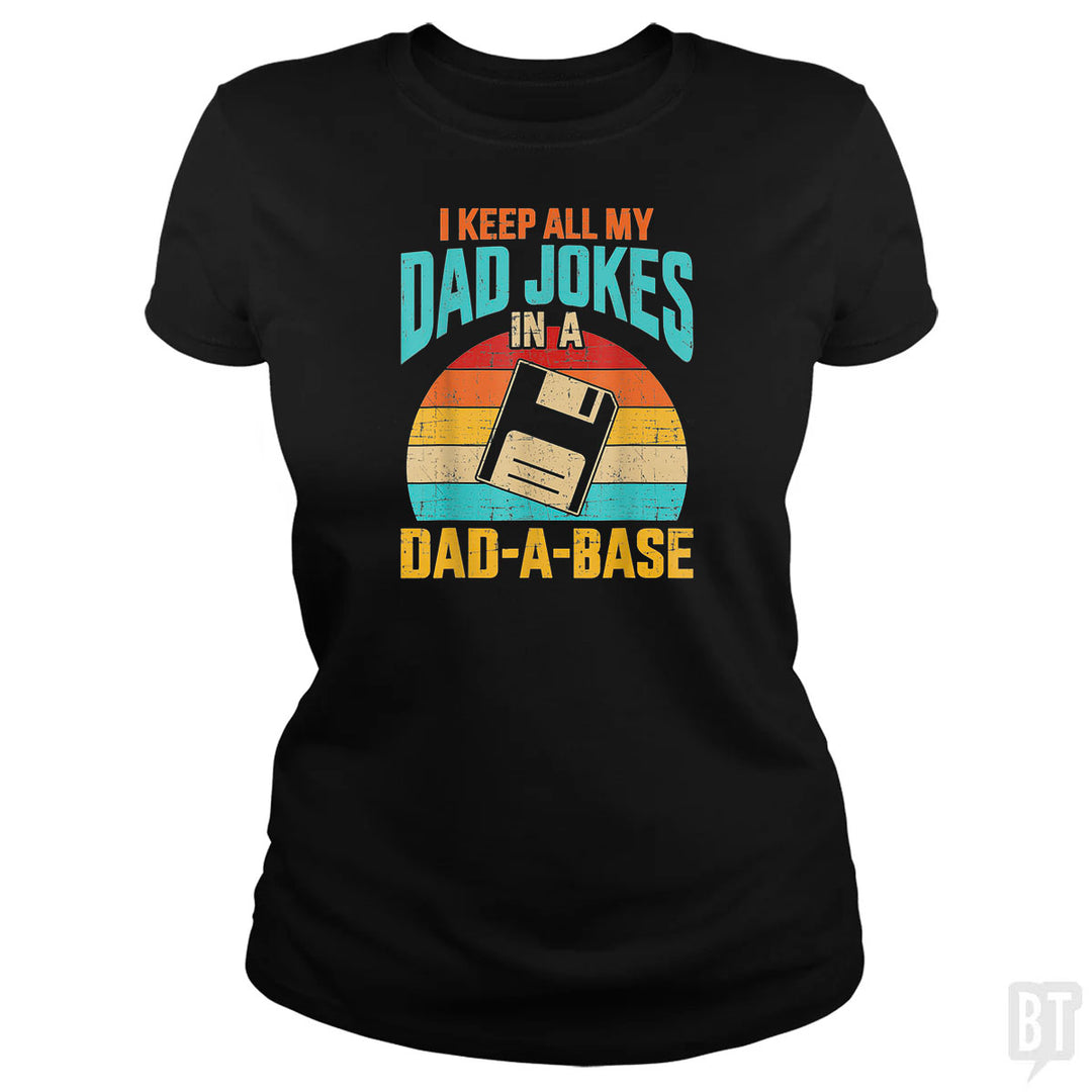 I Keep All My Dad Jokes In A Dad-A-Base