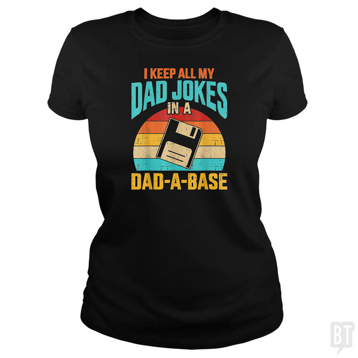 I Keep All My Dad Jokes In A Dad-A-Base