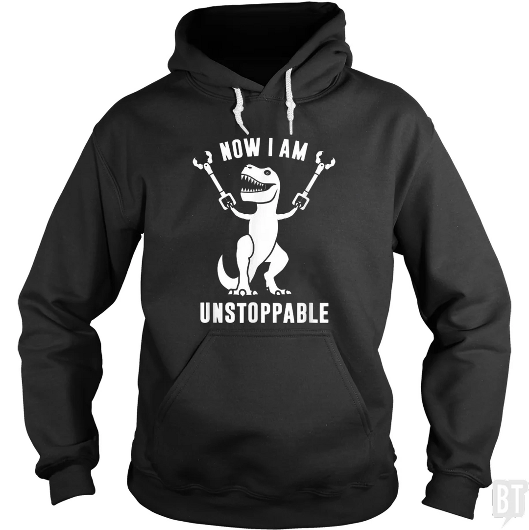 Now I Am Unstoppable Hoodie