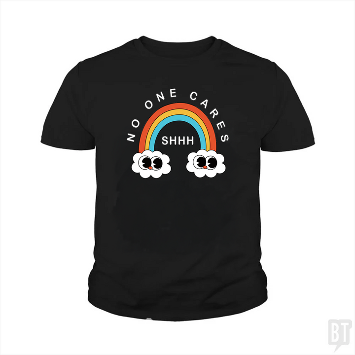 Shhh No One Cares Kids Shirt