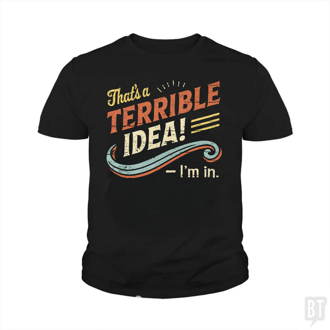 Terrible Idea Kids Shirt