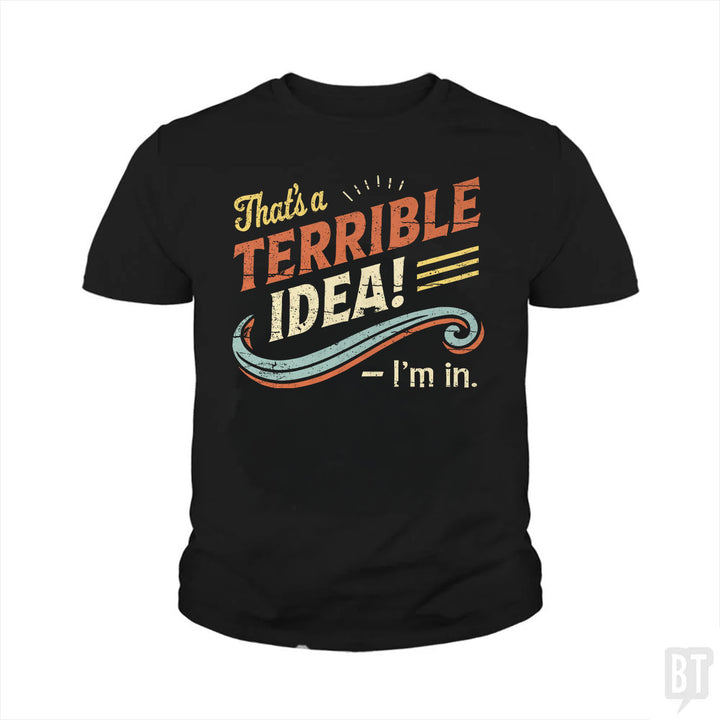 Terrible Idea Kids Shirt