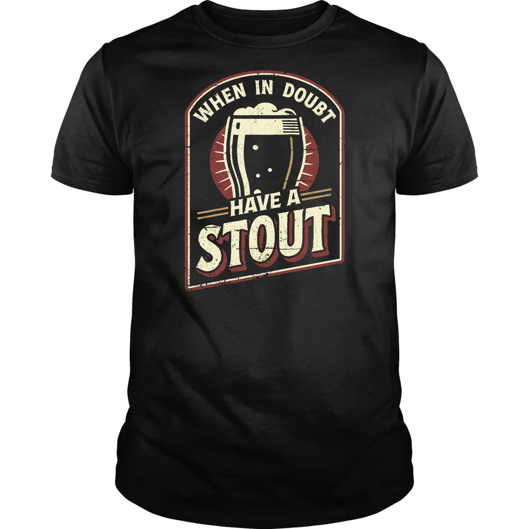 When In Doubt Have A Stout