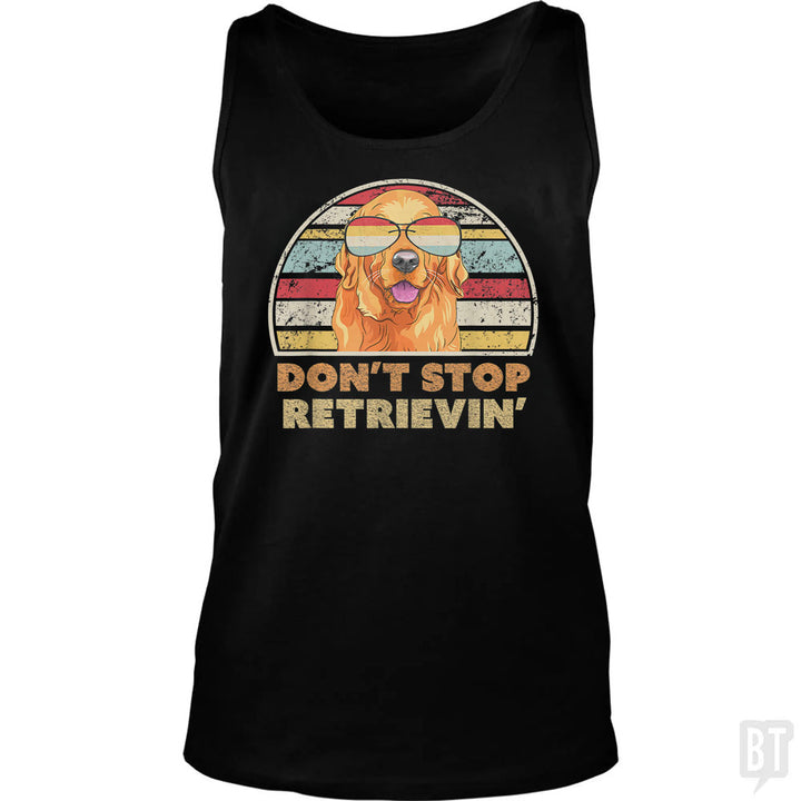 Don't Stop Retrieving Tank Top