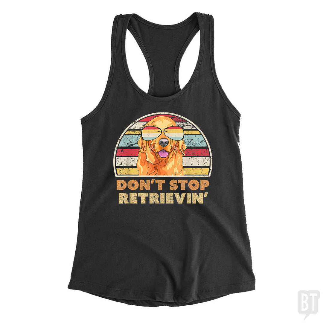 Don't Stop Retrieving Tank Top