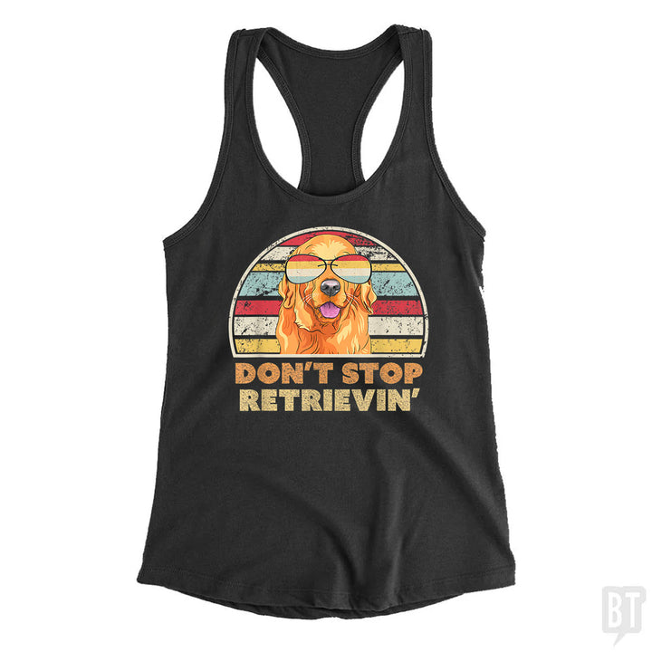 Don't Stop Retrieving Tank Top