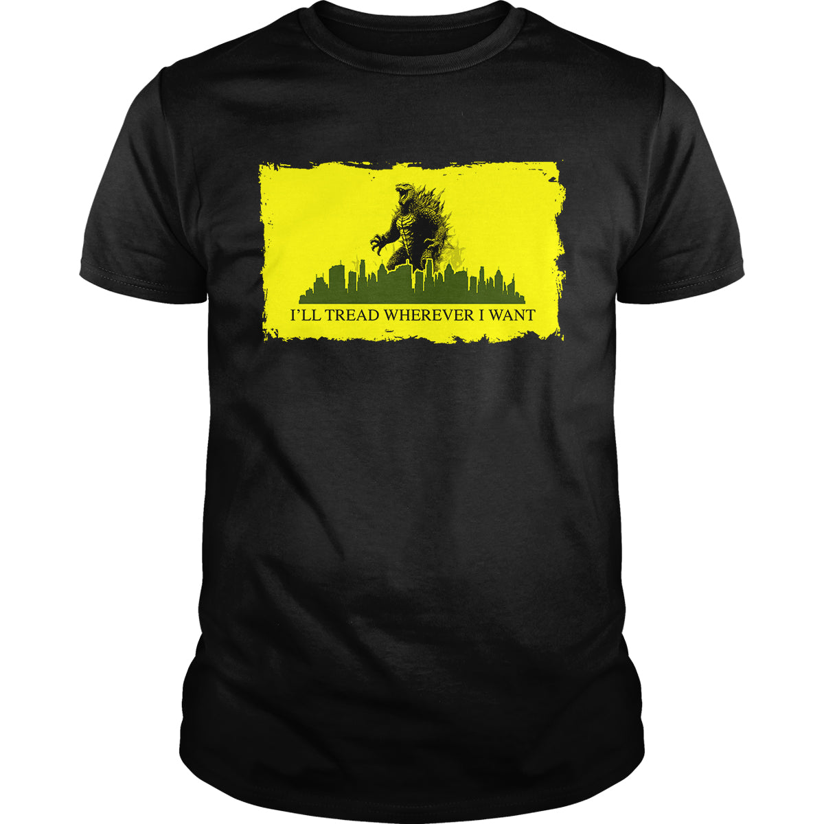 I’ll Tread Wherever I Want - Godzilla Shirt