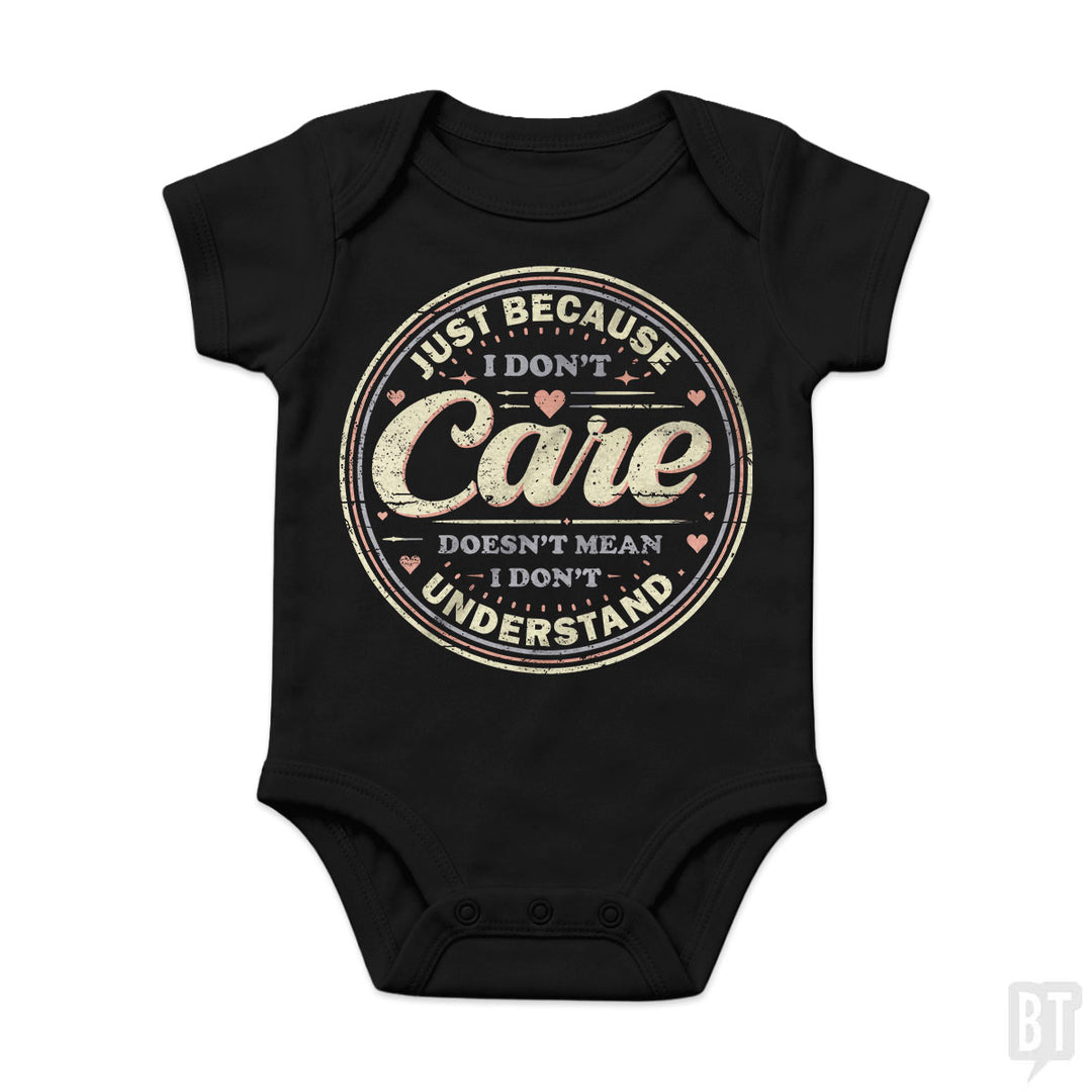 Just Because I Dont Care Baby One-Piece