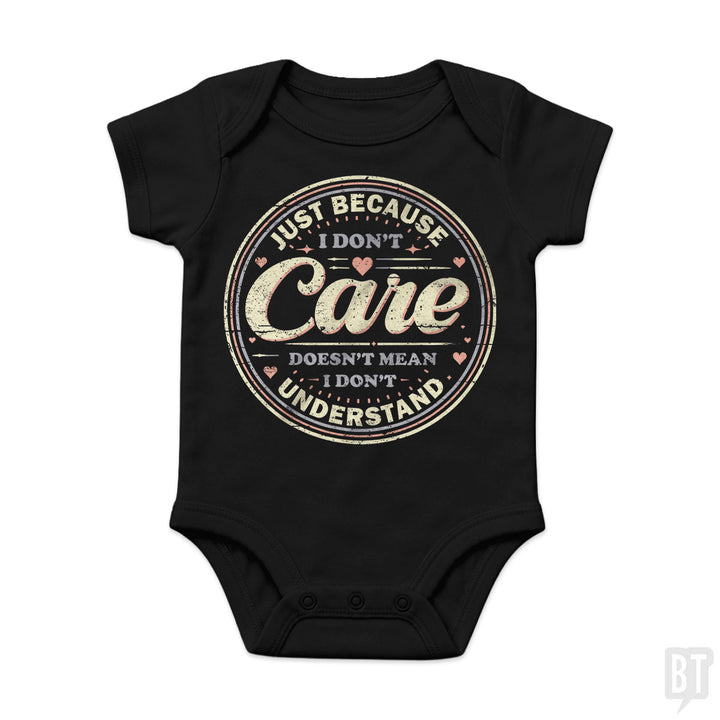 Just Because I Dont Care Baby One-Piece