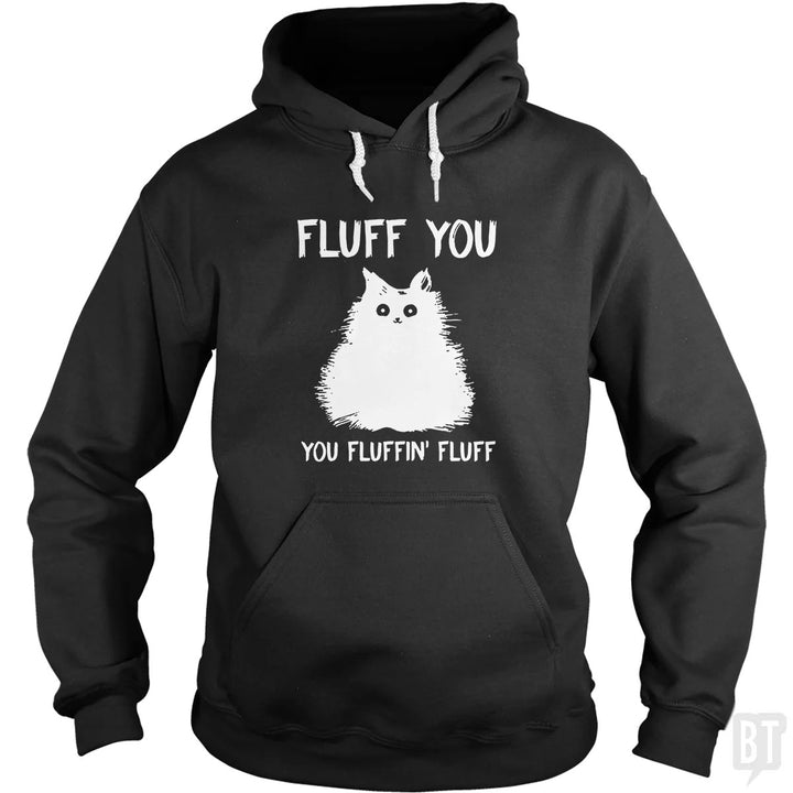 Fluff You You Fluff Funny Cat Hoodie