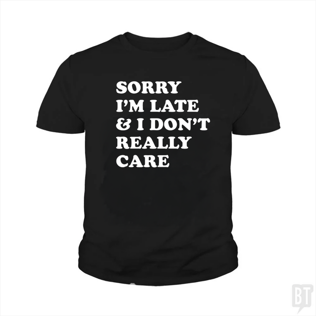 Sorry I'm Late Kids Shirt