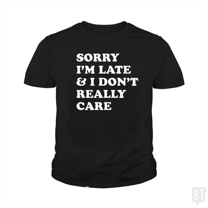 Sorry I'm Late Kids Shirt