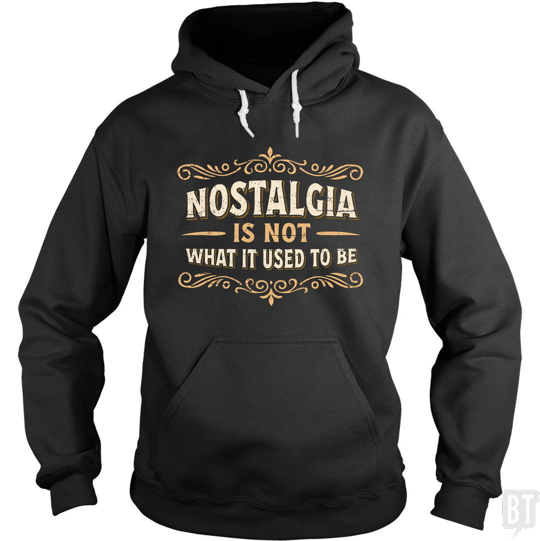 Nostalgia Is Not What It Used To Be Hoodie