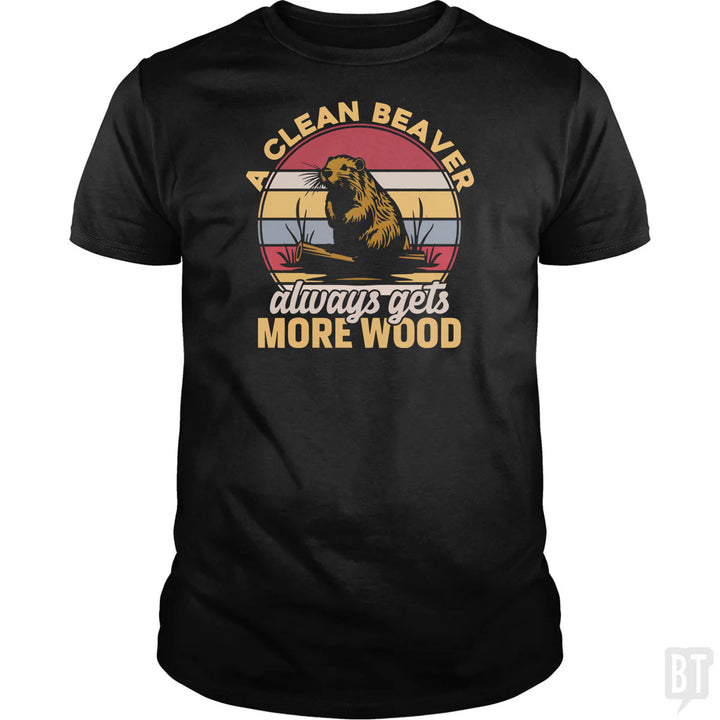 A Clean Beaver Always Gets More Wood