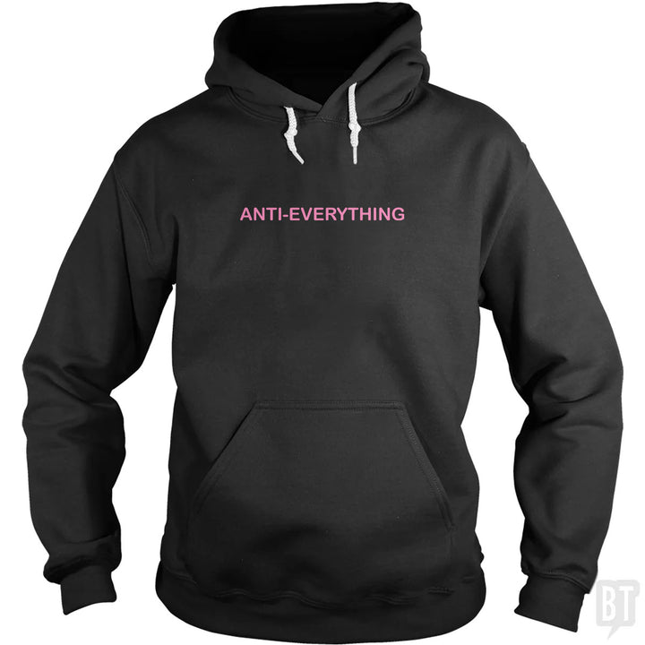 Anti Everything Hoodie