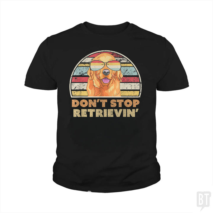 Don't Stop Retrieving Kids Shirt
