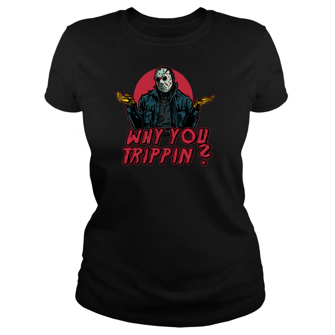 Why You Trippin?