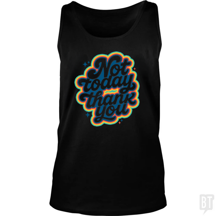 Not Today, Thank You Tank Top