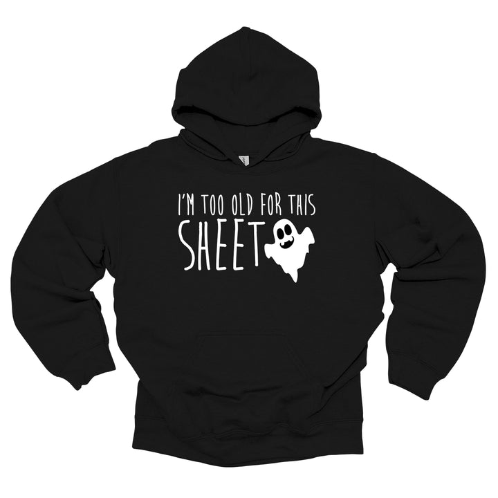 Too Old for this Sheet Hoodie