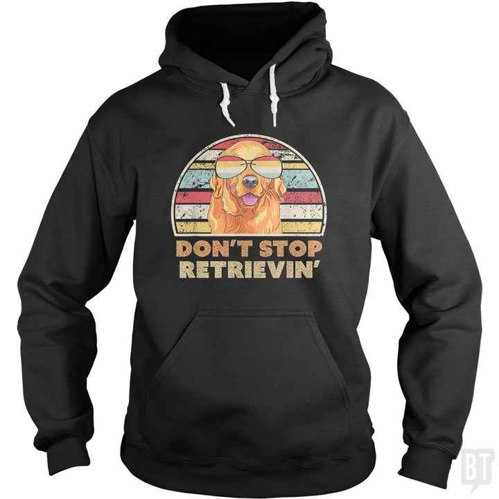 Don't Stop Retrieving Hoodie