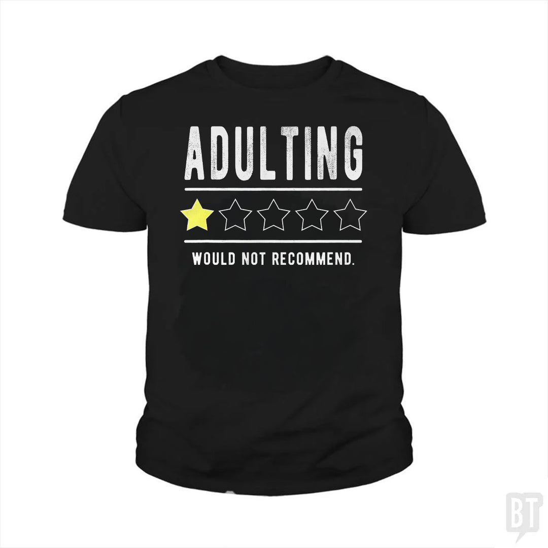 Adulting Would Not Recommend Kids Shirt