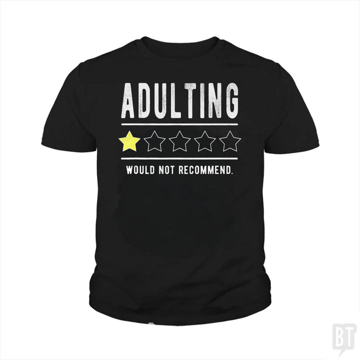 Adulting Would Not Recommend Kids Shirt