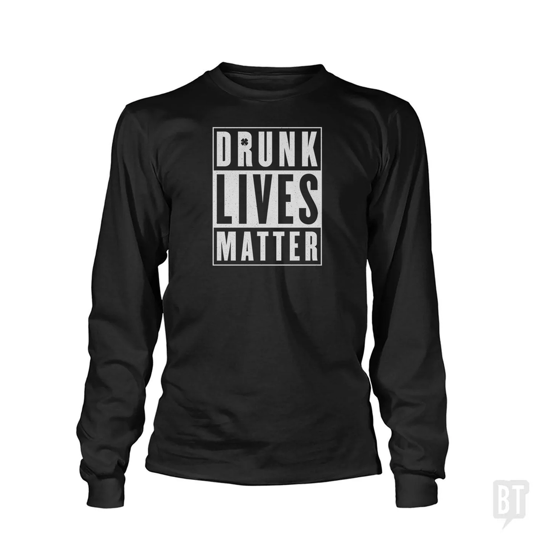 Drunk Lives Matter Long Sleeve