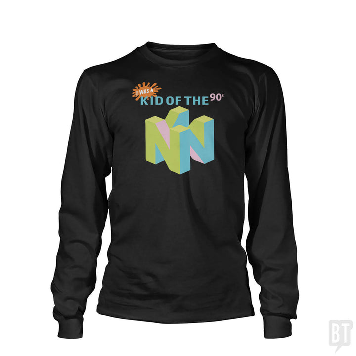 I Was A Kid Of The 90s Long Sleeve