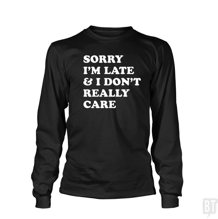 Sorry I'm Late Long Sleeve