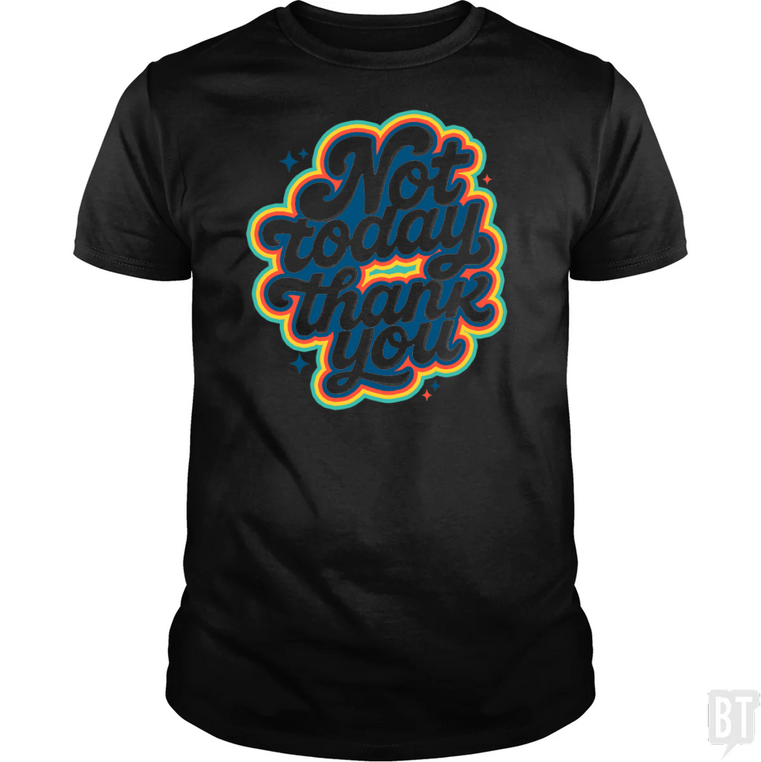 Not Today, Thank You