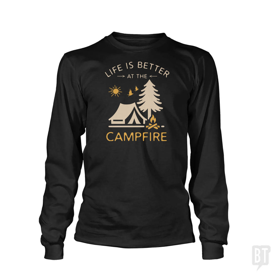 Life Is Better At The Campfire Long Sleeve