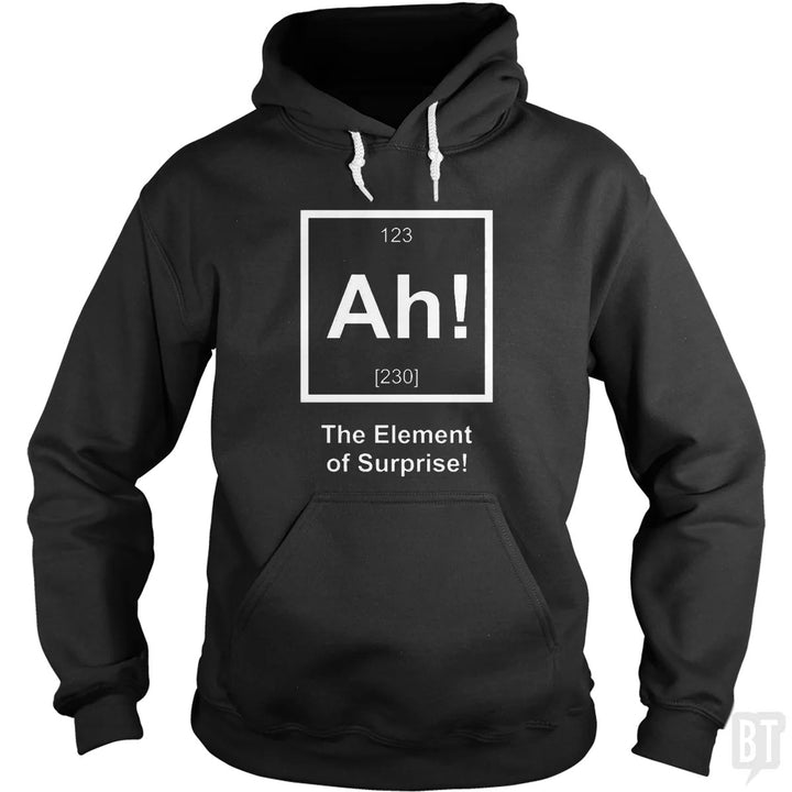 Ah! The Element Of Surprise Hoodie
