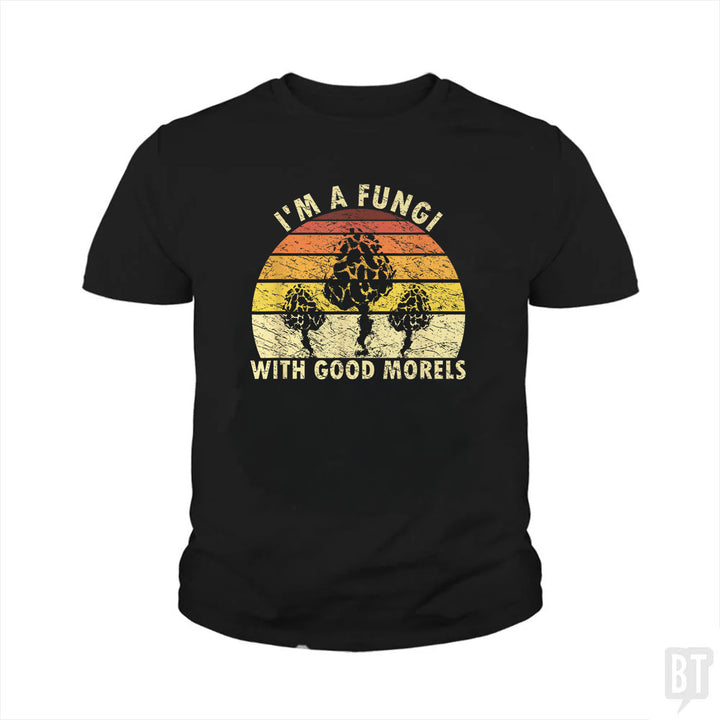 I'm A Fungi With Good Morels Kids Shirt