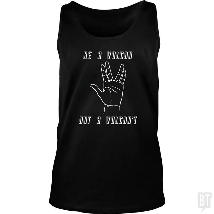 Be A Vulcan, Not A Vulcan't Tank Top