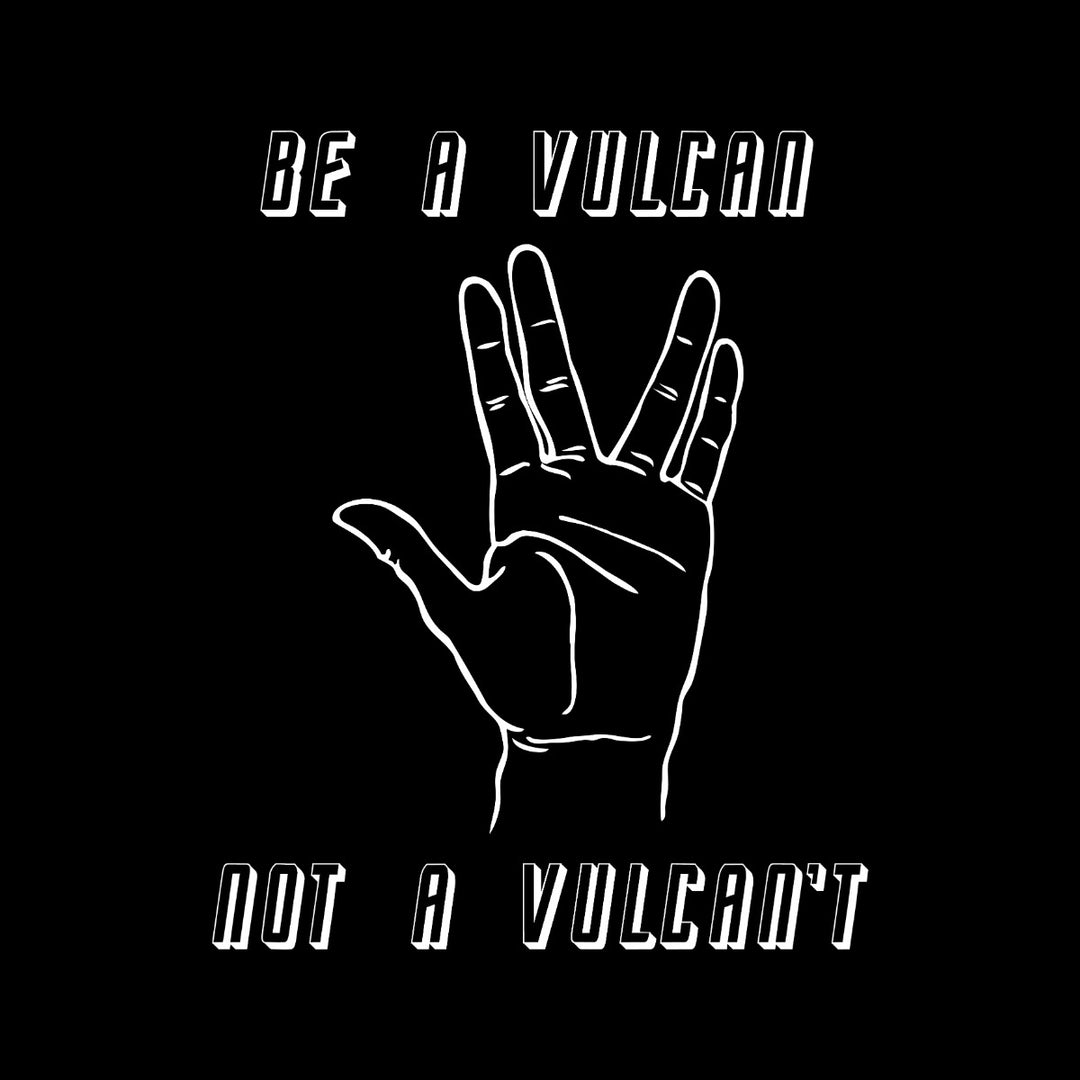 Be A Vulcan, Not A Vulcan't Long Sleeve